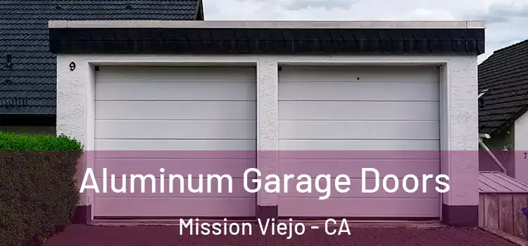  Aluminum Garage Doors Mission Viejo - CA
