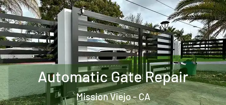  Automatic Gate Repair Mission Viejo - CA