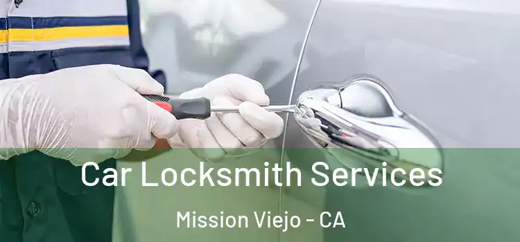  Car Locksmith Services Mission Viejo - CA