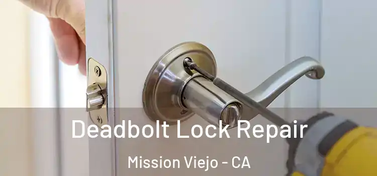  Deadbolt Lock Repair Mission Viejo - CA
