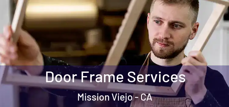  Door Frame Services Mission Viejo - CA