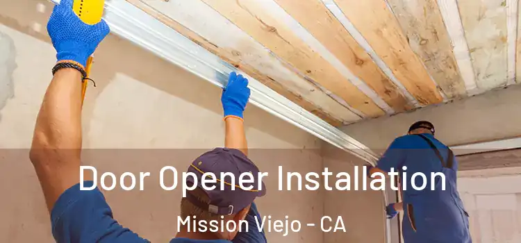  Door Opener Installation Mission Viejo - CA