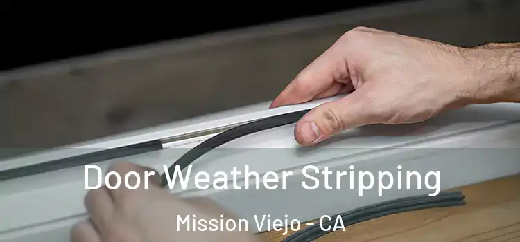  Door Weather Stripping Mission Viejo - CA