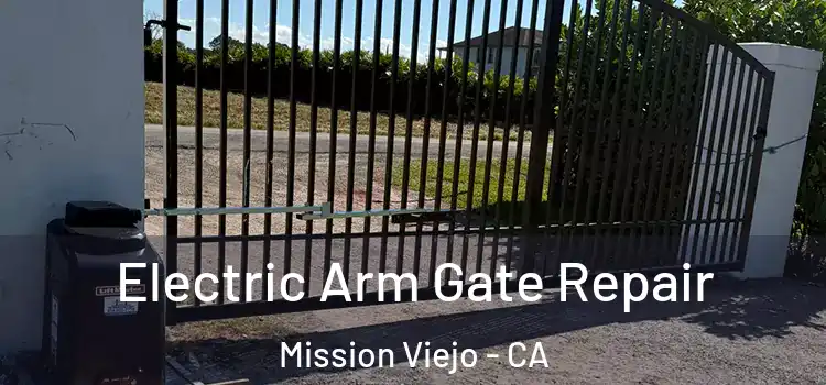  Electric Arm Gate Repair Mission Viejo - CA