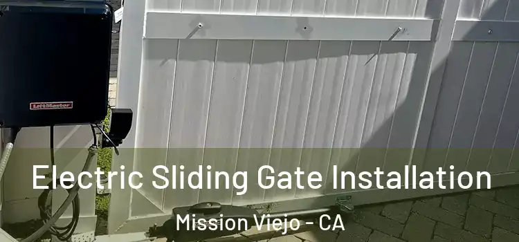 Electric Sliding Gate Installation Mission Viejo - CA