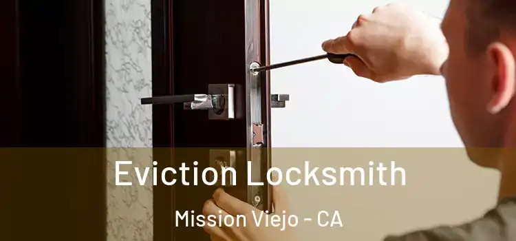  Eviction Locksmith Mission Viejo - CA