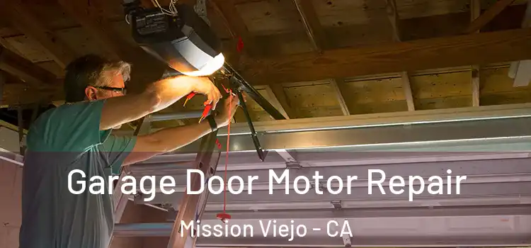  Garage Door Motor Repair Mission Viejo - CA