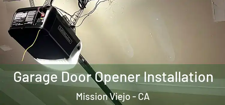  Garage Door Opener Installation Mission Viejo - CA