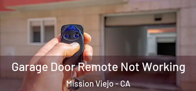  Garage Door Remote Not Working Mission Viejo - CA