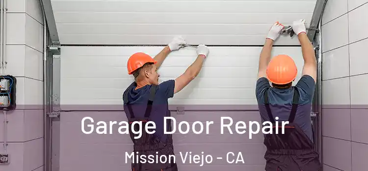  Garage Door Repair Mission Viejo - CA