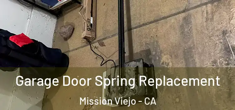  Garage Door Spring Replacement Mission Viejo - CA