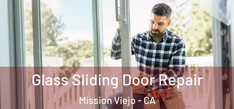  Glass Sliding Door Repair Mission Viejo - CA