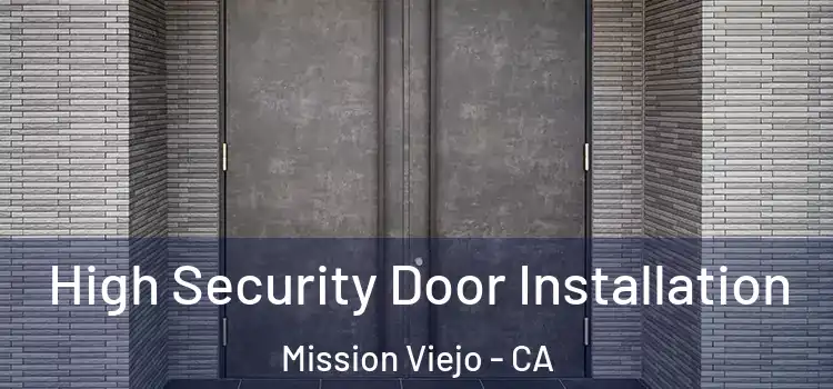  High Security Door Installation Mission Viejo - CA