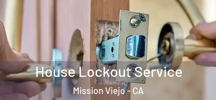  House Lockout Service Mission Viejo - CA