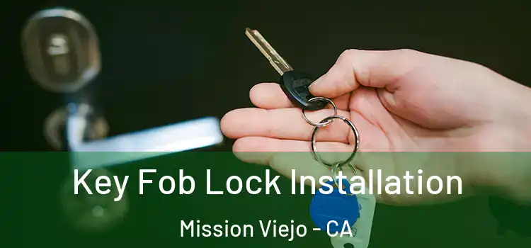  Key Fob Lock Installation Mission Viejo - CA