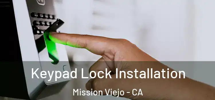 Keypad Lock Installation Mission Viejo - CA