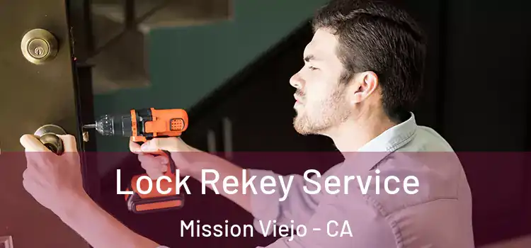 Lock Rekey Service Mission Viejo - CA