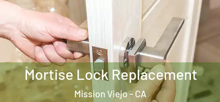  Mortise Lock Replacement Mission Viejo - CA
