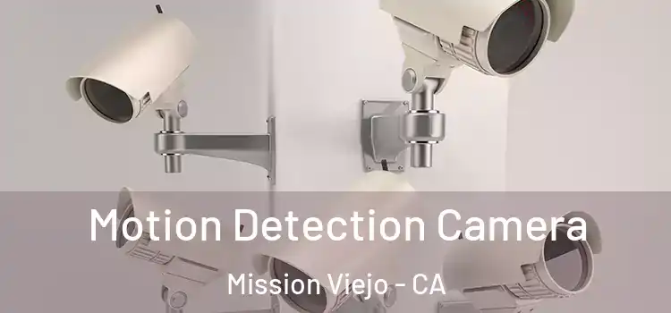 Motion Detection Camera Mission Viejo - CA