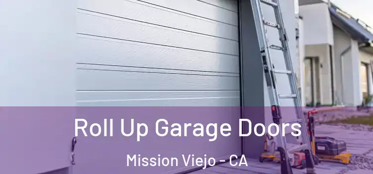  Roll Up Garage Doors Mission Viejo - CA