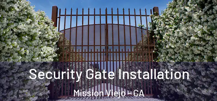  Security Gate Installation Mission Viejo - CA