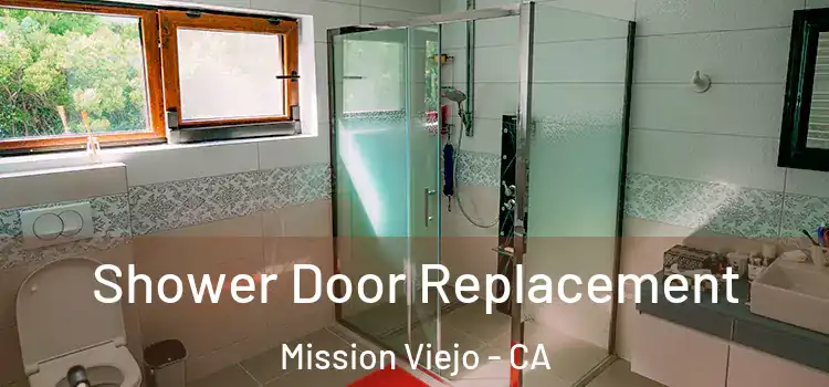  Shower Door Replacement Mission Viejo - CA