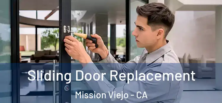  Sliding Door Replacement Mission Viejo - CA