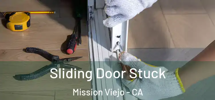  Sliding Door Stuck Mission Viejo - CA
